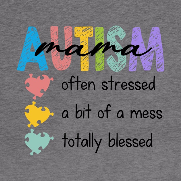 I'm A Hot Mess Always Stressed And Proudly Autism Mama Gift For Women Mother day by FortuneFrenzy